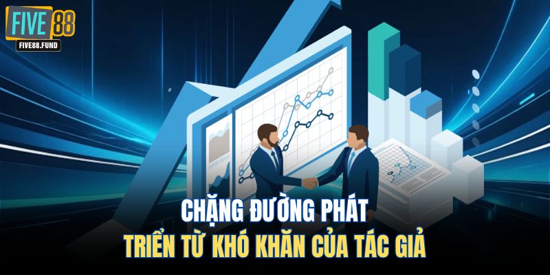 Chặng đường phát triển từ khó khăn của tác giả