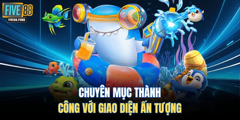 Chuyên mục thành công với giao diện ấn tượng