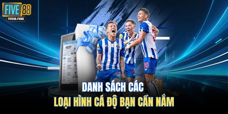 Danh sách các loại hình cá độ bạn cần nắm