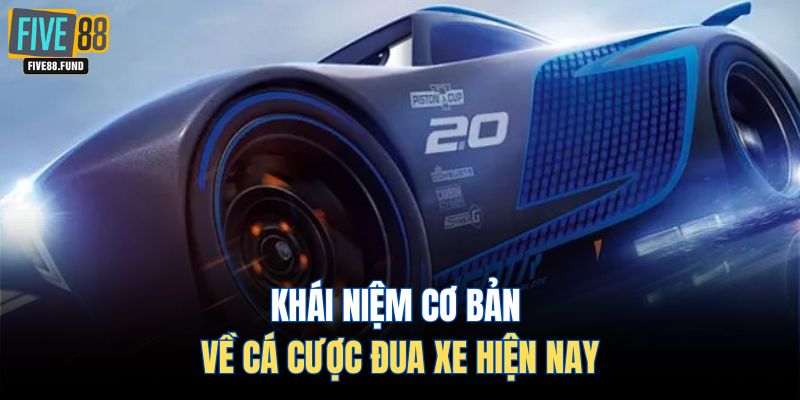 Khái niệm cơ bản về cá cược đua xe hiện nay