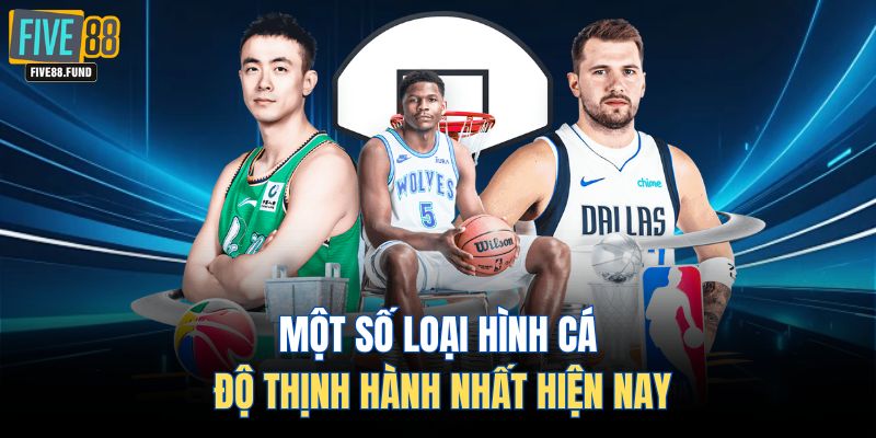 Một số loại hình cá độ thịnh hành nhất hiện nay