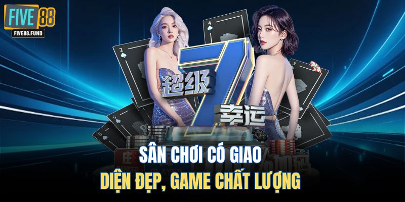 Sân chơi có giao diện đẹp, game chất lượng 